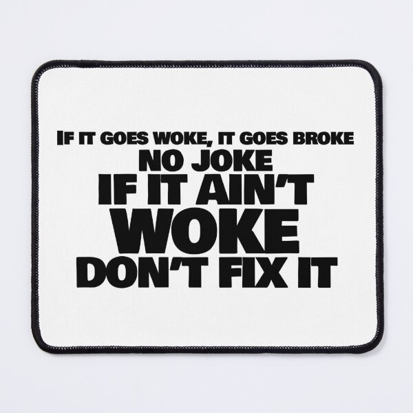 Item preview, IF IT AIN'T WOKE DON'T FIX IT designed and sold by RightofCenter.