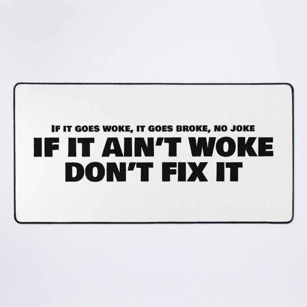 Item preview, IF IT AIN'T WOKE DON'T FIX IT designed and sold by RightofCenter.