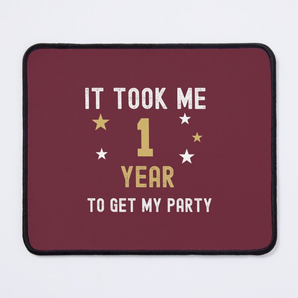 Item preview, 1 Year It Took Me My Party Birthday Anniversary 82629 designed and sold by yeplsewveje79.