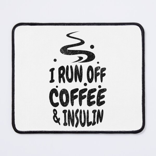 Item preview, I Run Off Coffee and Insulin - Black Text designed and sold by MillyD13.