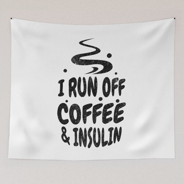 Item preview, I Run Off Coffee and Insulin - Black Text designed and sold by MillyD13.