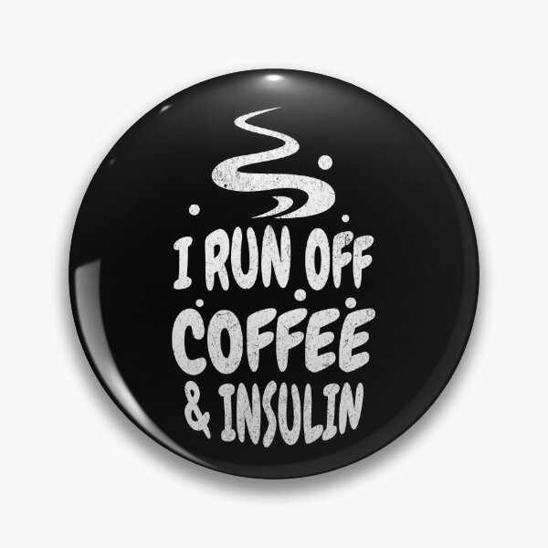Item preview, I Run Off Coffee and Insulin - WhiteText designed and sold by MillyD13.