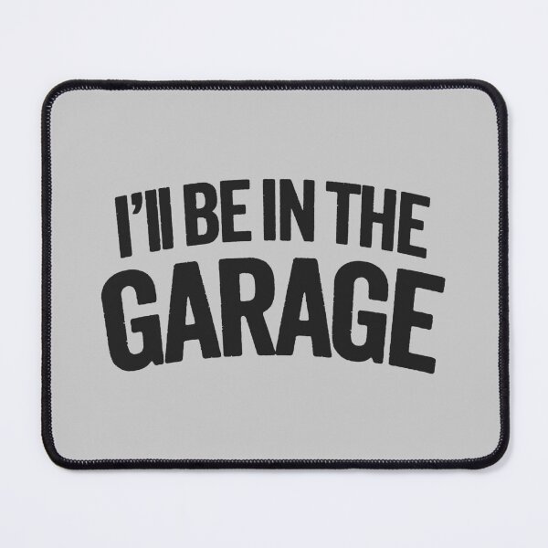 Item preview, Dad's Hideaway: 'I'll Be In The Garage' Gift designed and sold by hadleyfoo.