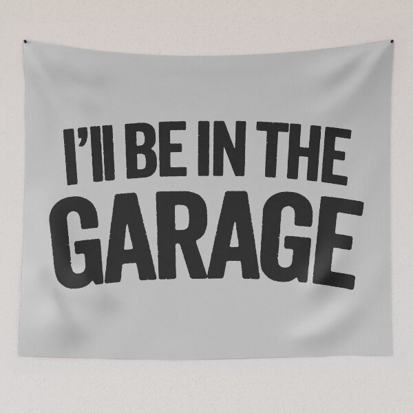 Item preview, Dad's Hideaway: 'I'll Be In The Garage' Gift designed and sold by hadleyfoo.