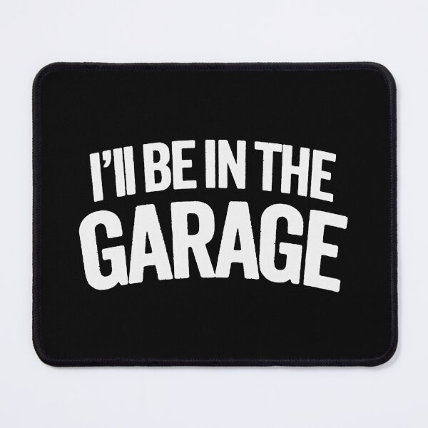 Item preview, Father's Favorite Retreat: 'I'll Be In The Garage' Gift designed and sold by hadleyfoo.