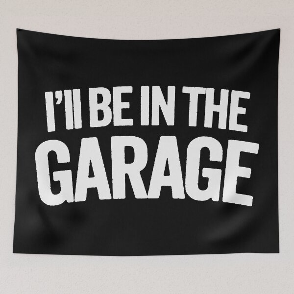 Item preview, Father's Favorite Retreat: 'I'll Be In The Garage' Gift designed and sold by hadleyfoo.