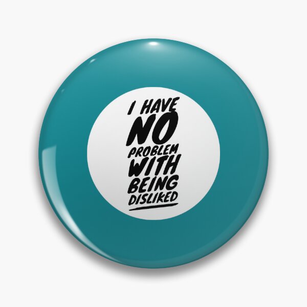 Item preview, I have no problem with being disliked  designed and sold by ThresaLeclair.