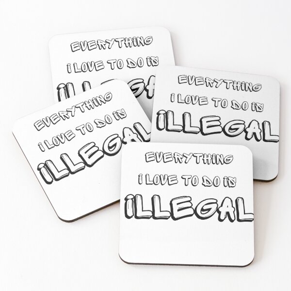 Item preview, Everything i love to do is illegal designed and sold by Yaa2.