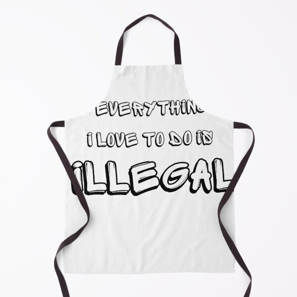 Item preview, Everything i love to do is illegal designed and sold by Yaa2.