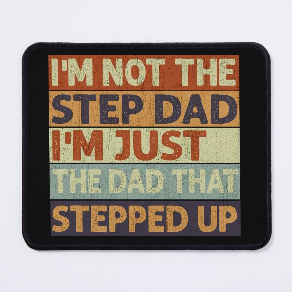 Item preview, I'm Not The Step Dad I'm Just The Dad That Stepped Up designed and sold by HorsesForLife15.