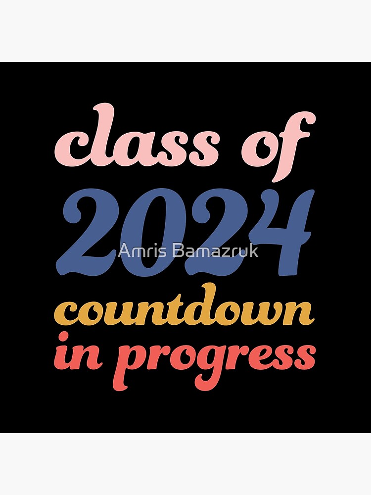 Class of 2024 Countdown In Progress Art Board Print for Sale by Amris  Bamazruk