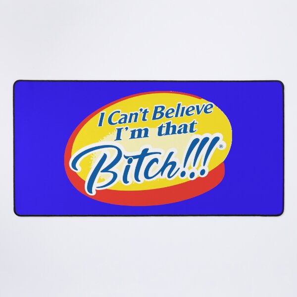 Item preview, I can't believe I'm that bitch!!! (Parody) designed and sold by remerasnerdas.