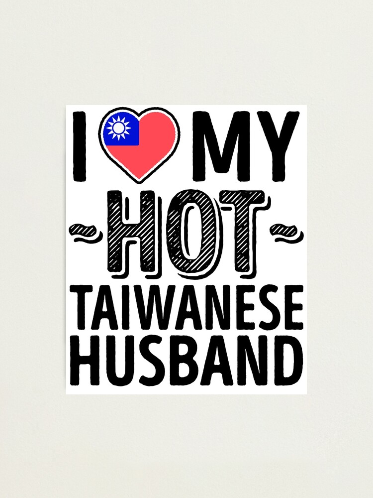 Alternate view of I Love My HOT Taiwanese Husband - Cute Taiwan Couples Romantic Love T-Shirts & Stickers Photographic Print
