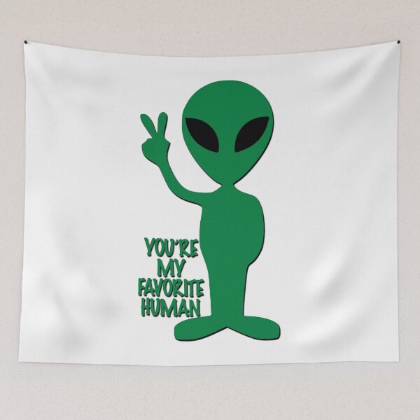 Item preview, You're my favorite human - Alien designed and sold by likbatonboot.