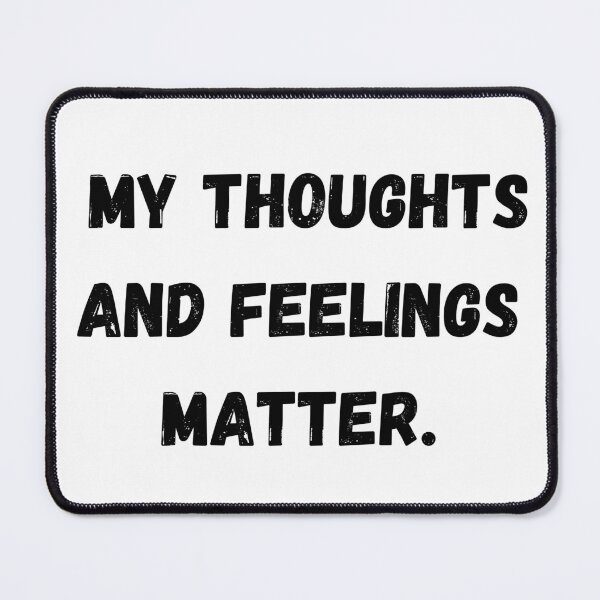 Item preview, My thoughts and feelings matter. designed and sold by Sunflower5576.