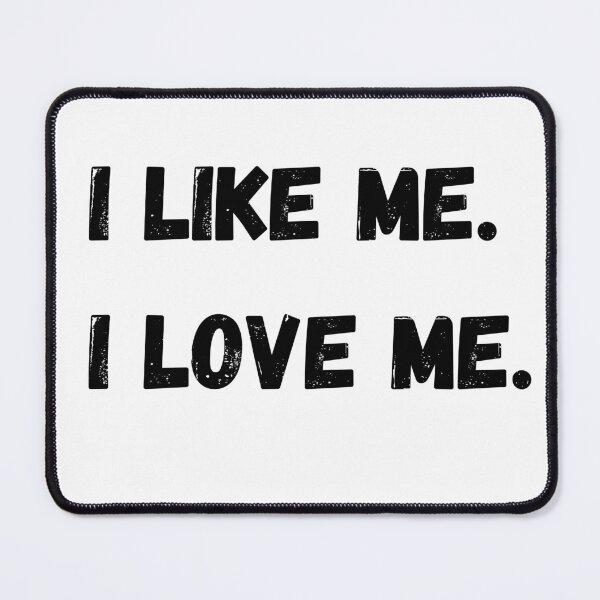 Item preview, I like me. I love me. designed and sold by Sunflower5576.