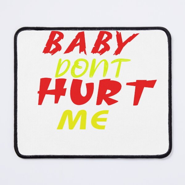 Item preview, BABY DONT HURT ME classic t-shirt designed and sold by hachoumy.