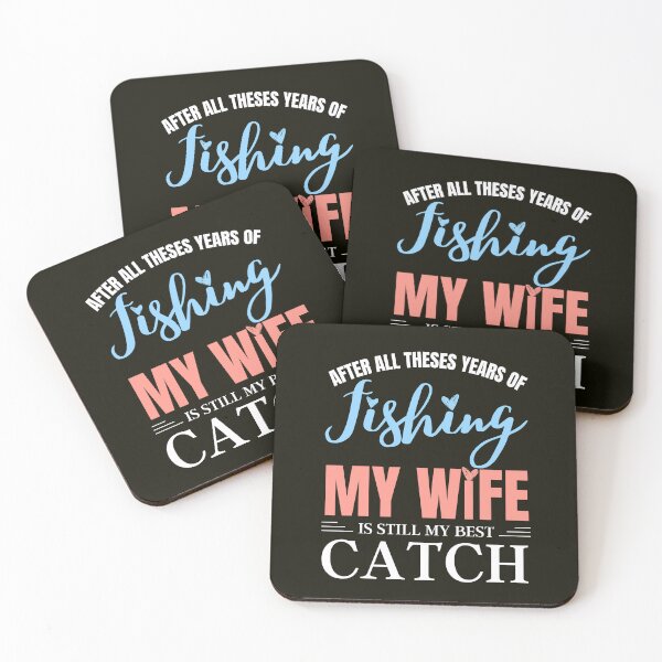 Item preview, After All Theses Years Of Fishing My Wife Is Still My Best Catch designed and sold by Benchamart.
