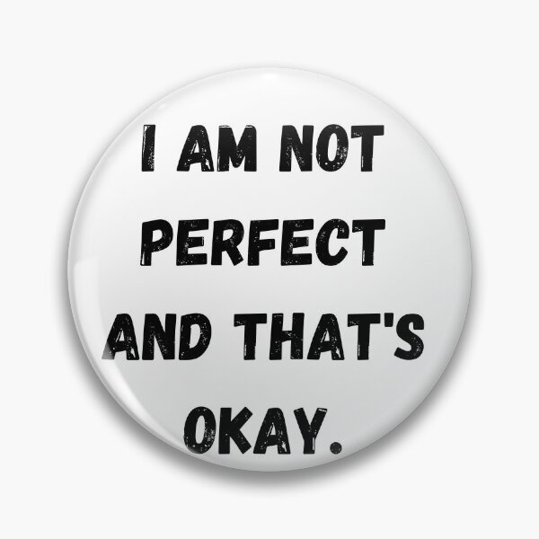 Item preview, I am not perfect and that's okay. designed and sold by Sunflower5576.