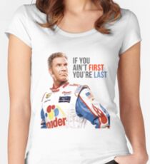 Will Ferrell Talladega Nights Ricky Bobby "If You Ain't First You're Last" Women's Fitted Scoop T-Shirt