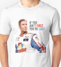 Will Ferrell Talladega Nights Ricky Bobby "If You Ain't First You're Last" Unisex T-Shirt