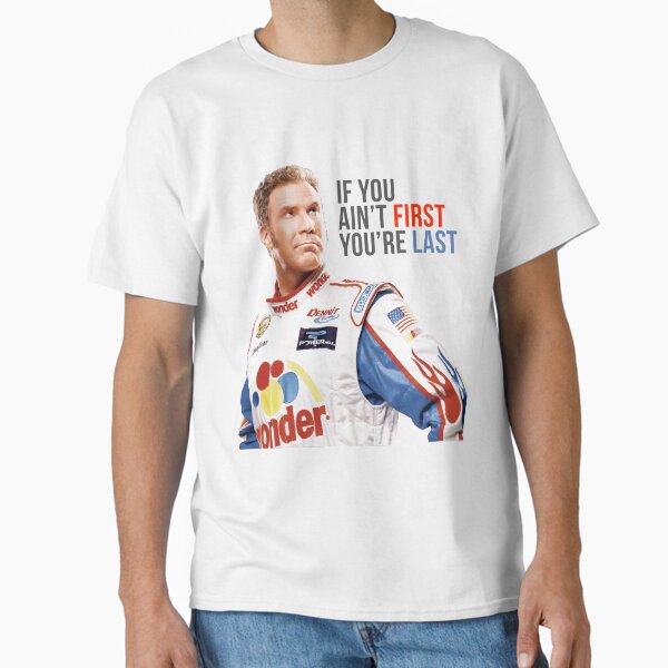 Artikel-Vorschau von Will Ferrell Talladega Nights Ricky Bobby „Wenn du nicht der Erste bist, bist du der Letzte“, designt und verkauft von hughhhogan.