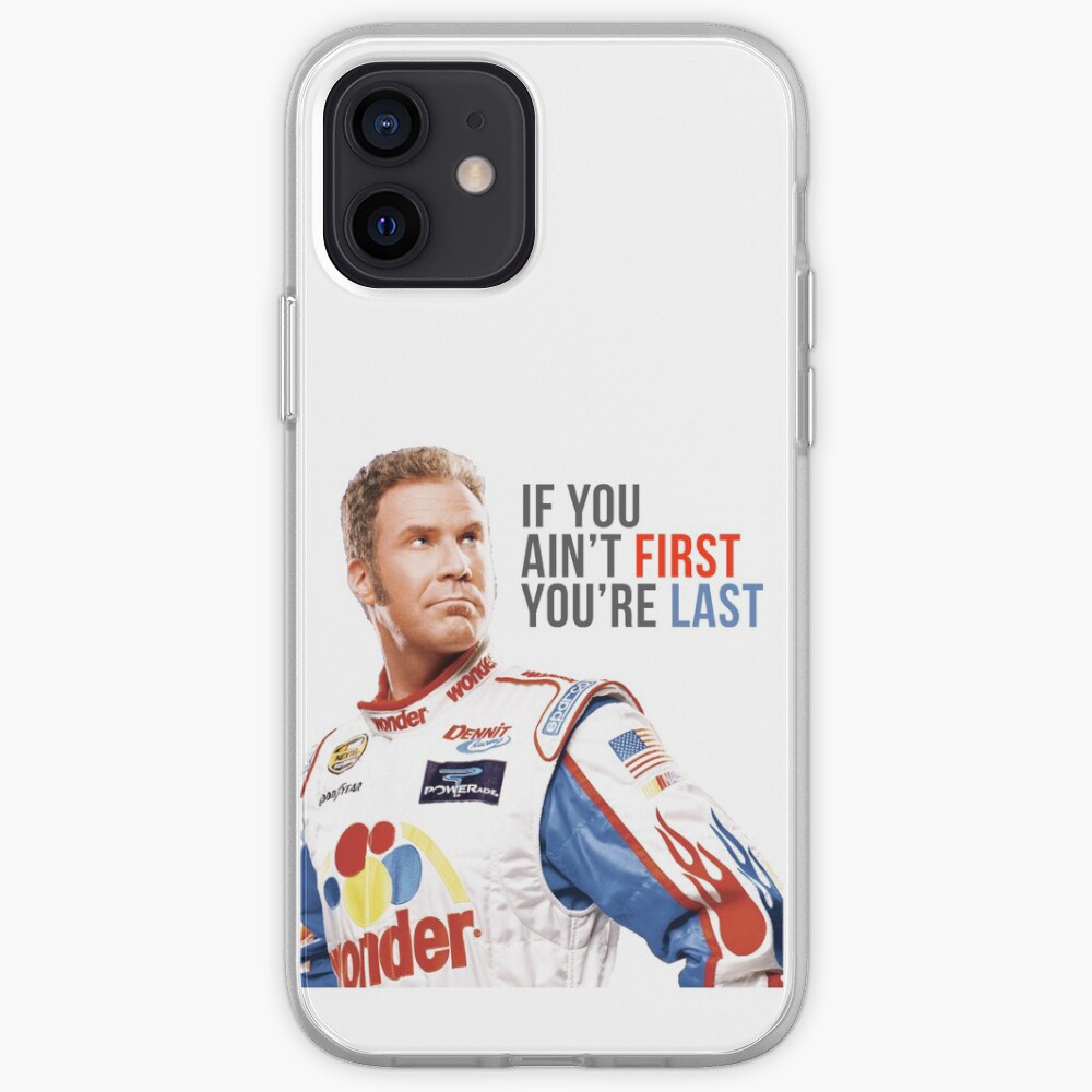 Will Ferrell Talladega Nights Ricky Bobby "If You Ain't First You're Last" iPhone Case & Cover