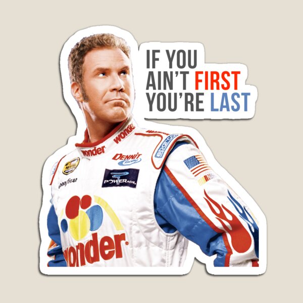 Aperçu de l'œuvre Will Ferrell Talladega Nights Ricky Bobby "Si vous n'êtes pas le premier, vous êtes le dernier" créée et vendue par hughhhogan.
