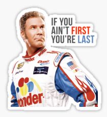 Will Ferrell Talladega Nights Ricky Bobby "If You Ain't First You're Last" Sticker
