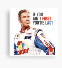 Will Ferrell Talladega Nächte Ricky Bobby "Wenn du nicht der Erste bist du bist" Leinwanddruck