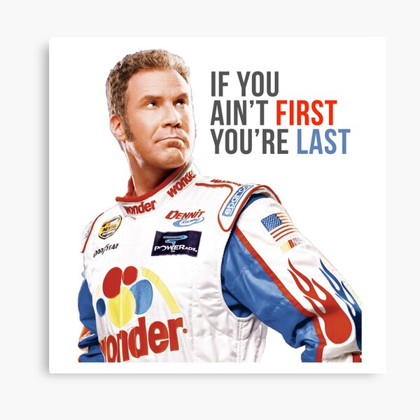 Will Ferrell Talladega Nights Ricky Bobby "If You Ain't First You're Last" Canvas Print