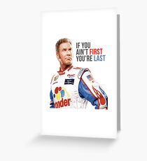 Will Ferrell Talladega Nights Ricky Bobby "If You Ain't First You're Last" Greeting Card