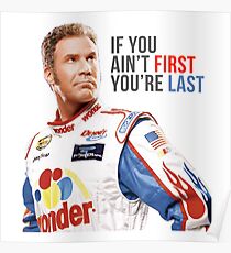 Will Ferrell Talladega Nights Ricky Bobby "If You Ain't First You're Last" Poster