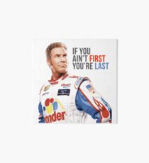 Will Ferrell Talladega Nights Ricky Bobby "If You Ain't First You're Last" Art Board
