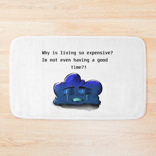 Item preview, Why is living so expensive? Im not even having a good time?! designed and sold by julerang2002.