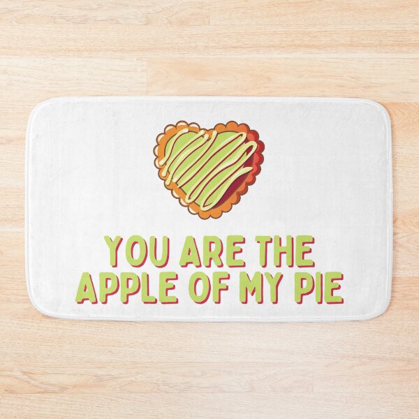 Item preview, You Are The Apple Of My Pie designed and sold by AProperLemon.