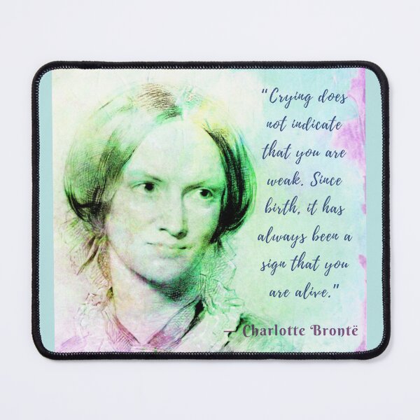 Item preview, Copy of Charlotte Brontë portrait and quote: Crying does not indicate that you are weak.... designed and sold by artbleed.