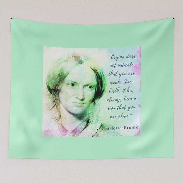 Item preview, Copy of Charlotte Brontë portrait and quote: Crying does not indicate that you are weak.... designed and sold by artbleed.