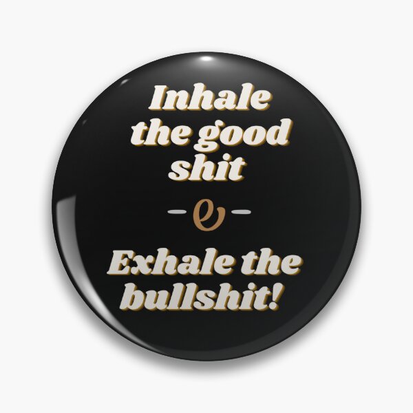 Item preview, Inhale the good sh*t & Exhale the bullsh*t designed and sold by Madamadam314.