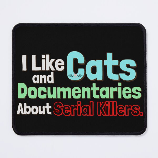 Item preview, I Like Cats And Documentaries About Serial Killers designed and sold by ChiweenieHobbit.