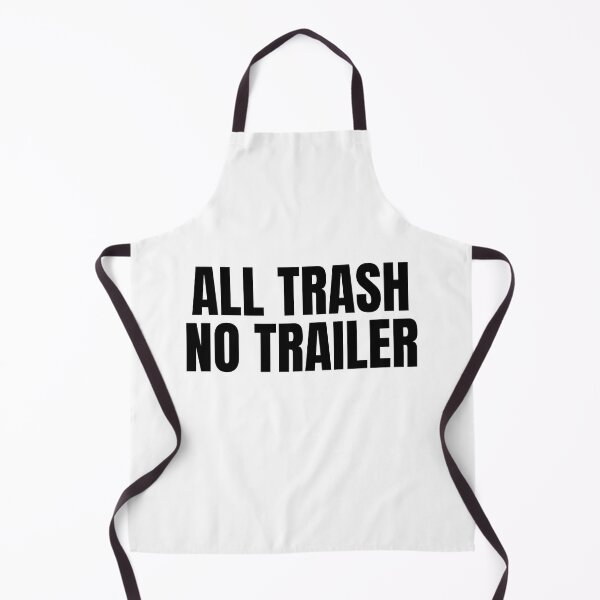 Item preview, All Trash No Trailer, Funny Trailer Trash designed and sold by TeeStreet2.