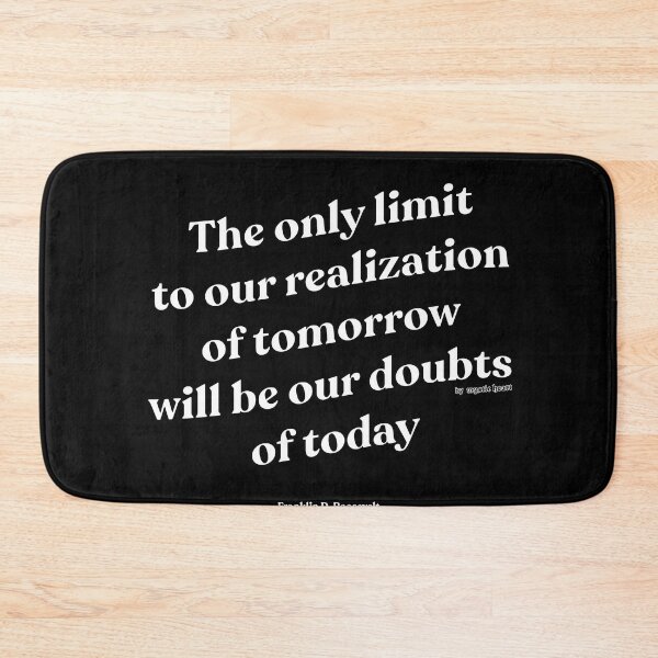 Item preview, The only limit to our realization of tomorrow will be our doubts of today designed and sold by Mystic Heart.
