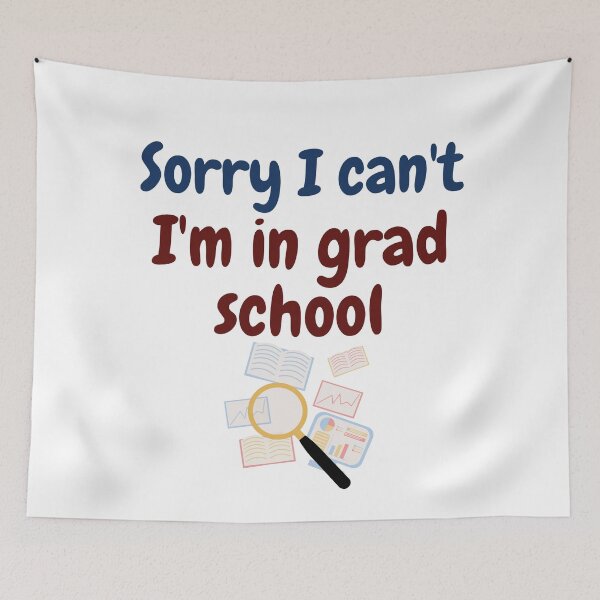 Item preview, Sorry I can't I'm in grad school, funny phd designed and sold by NoetherSym.