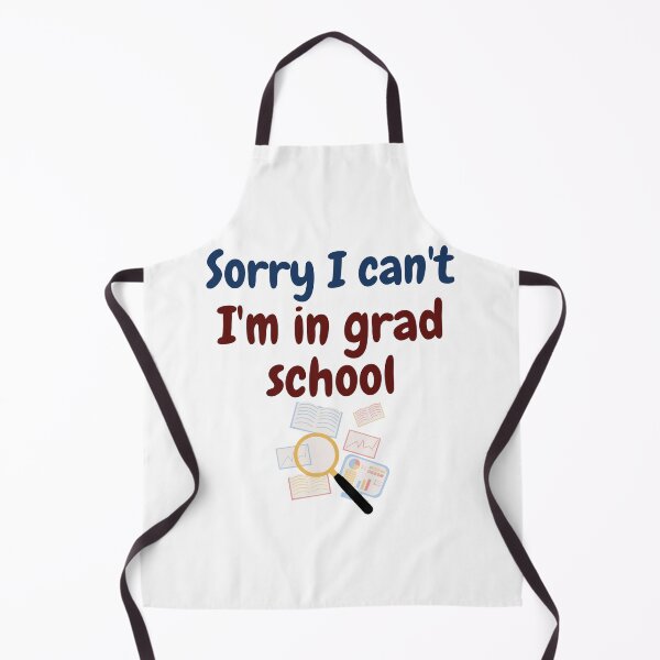 Item preview, Sorry I can't I'm in grad school, funny phd designed and sold by NoetherSym.