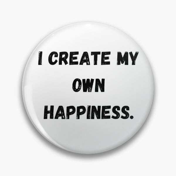 Item preview, I create my own happiness. designed and sold by Sunflower5576.
