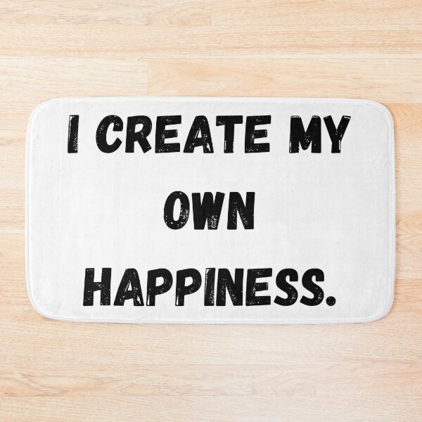 Item preview, I create my own happiness. designed and sold by Sunflower5576.