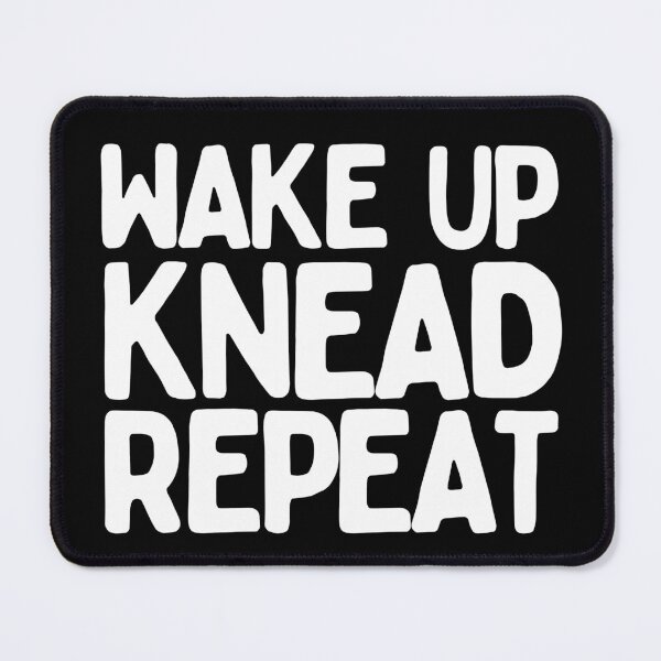 Item preview, Wake Up Knead Repeat designed and sold by AProperLemon.