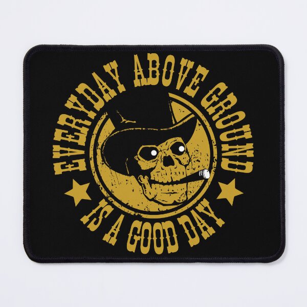 Item preview, Everyday above ground is a good day designed and sold by outlaw70.