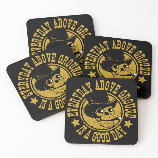 Item preview,  Everyday above ground is a good day designed and sold by outlaw70.
