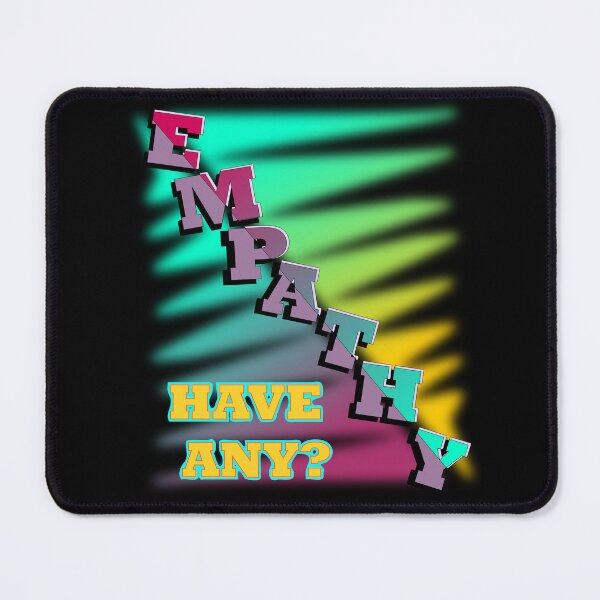 Item preview, Empathy, have any? designed and sold by clintondesigns6.